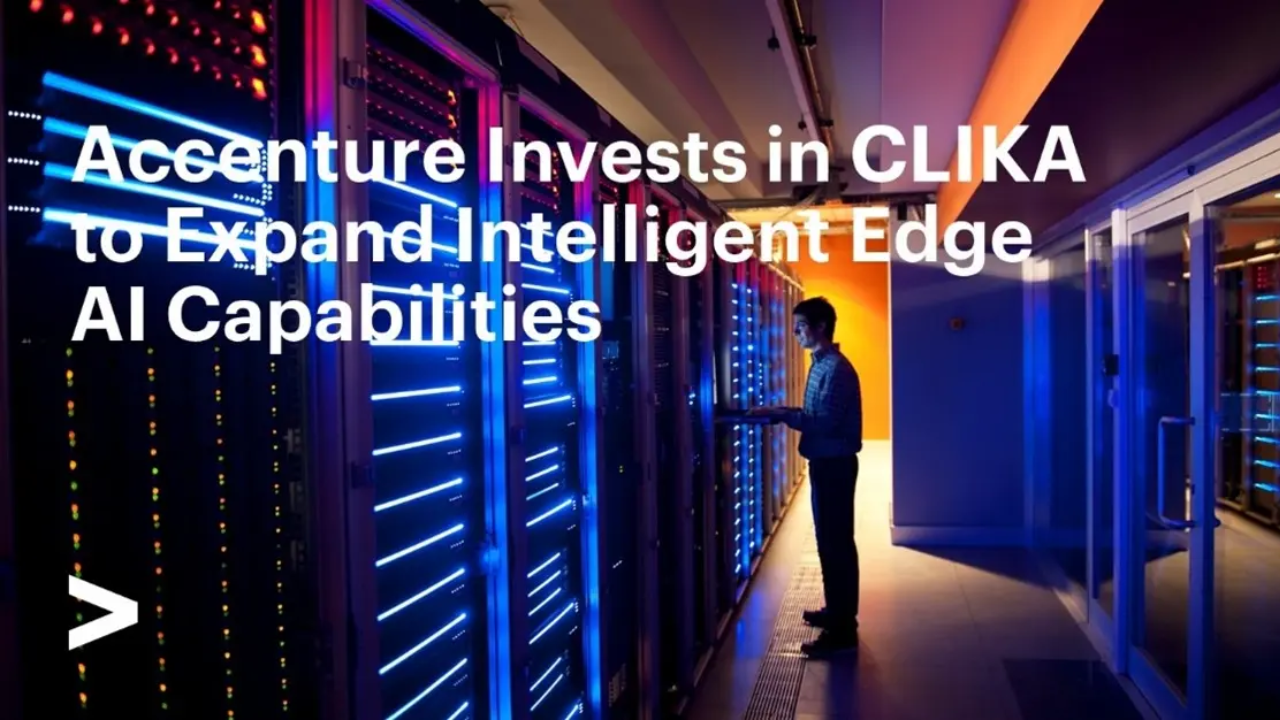 Accenture backs CLIKA in strategic edge AI move