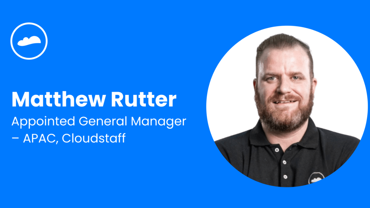 Cloudstaff appoints Matthew Rutter to lead APAC operations